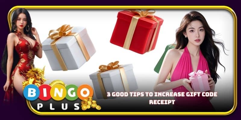 3 good tips to increase gift code receipt