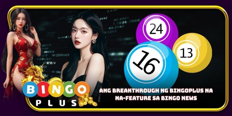 Ang breakthrough ng Bingoplus na na-feature sa Bingo News