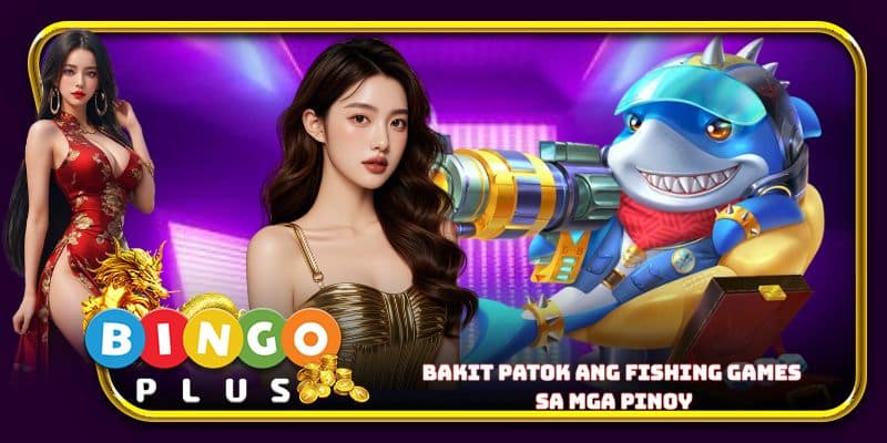 Bakit patok ang fishing games sa mga Pinoy