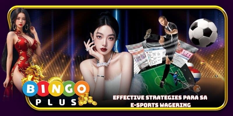 Effective strategies para sa e-sports wagering