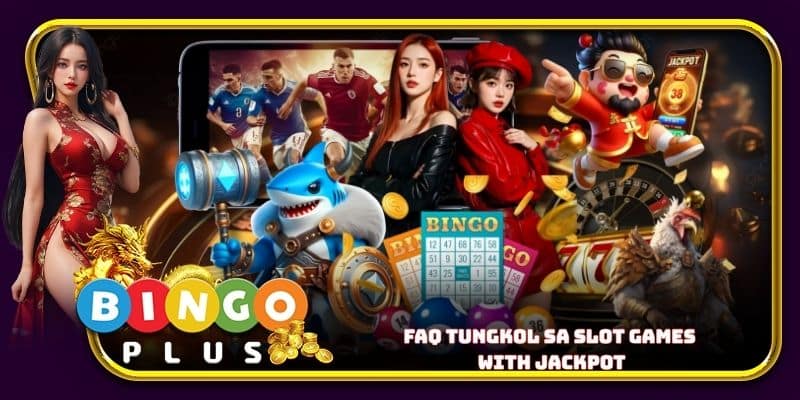 FAQ tungkol sa slot games with jackpot