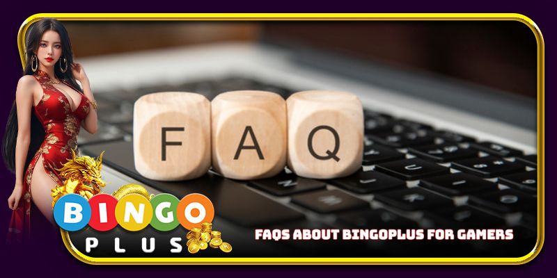 FAQs about BingoPlus for gamers