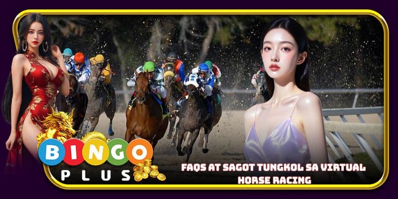 FAQs at sagot tungkol sa virtual horse racing