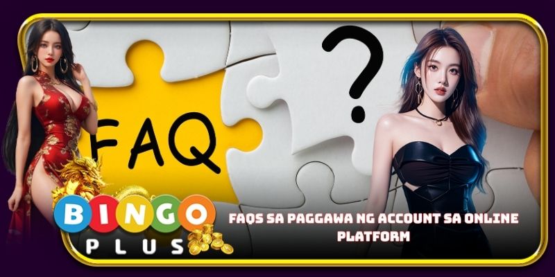 FAQs sa paggawa ng account sa online platform