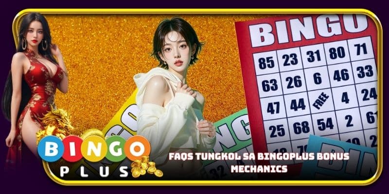 FAQs tungkol sa Bingoplus bonus mechanics