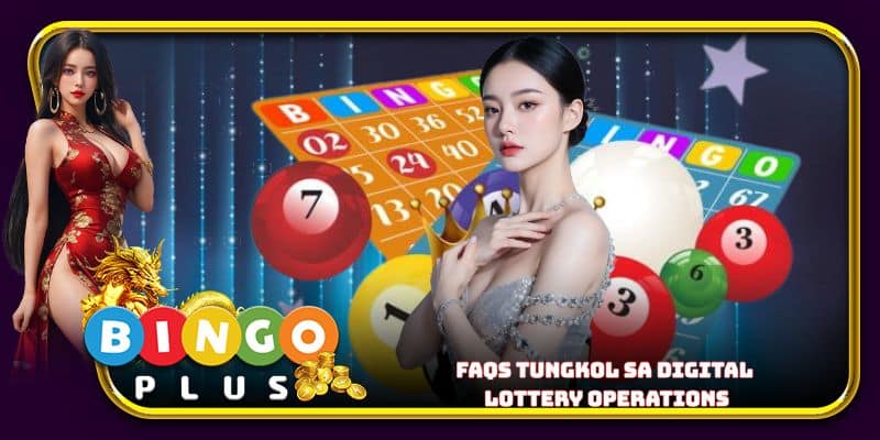 FAQs tungkol sa digital lottery operations