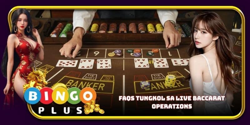 FAQs tungkol sa live baccarat operations