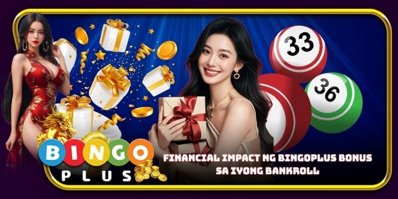 Financial impact ng Bingoplus bonus sa iyong bankroll