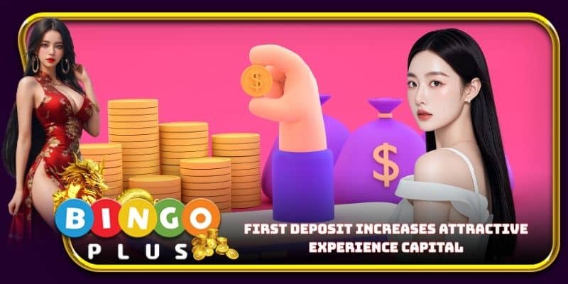 First deposit increases attractive experience capital