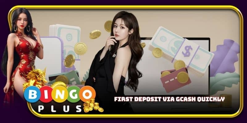 First deposit via GCash quickly