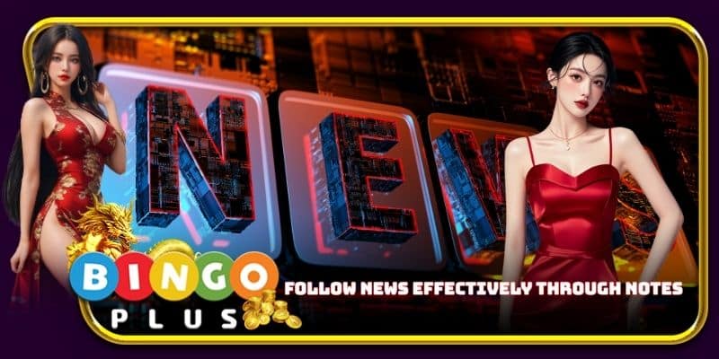 Follow news effectively through notes