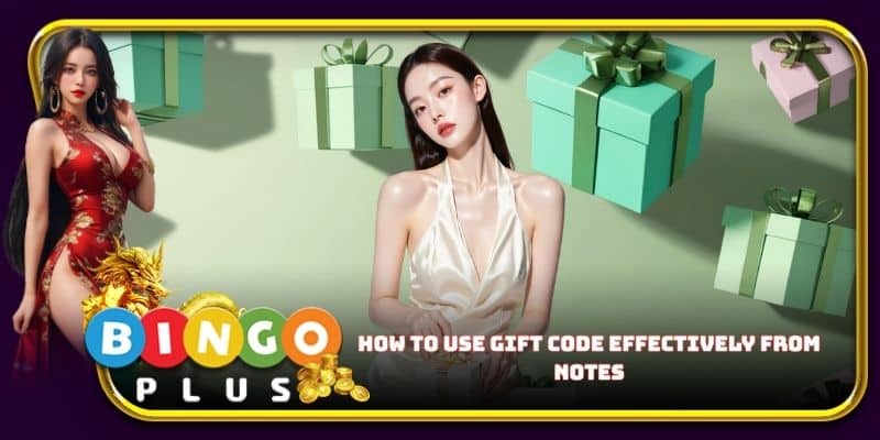 How to use gift code effectively from notes