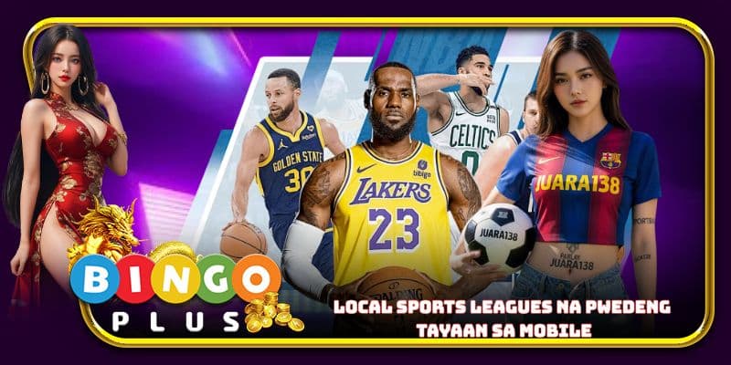 Local sports leagues na pwedeng tayaan sa mobile