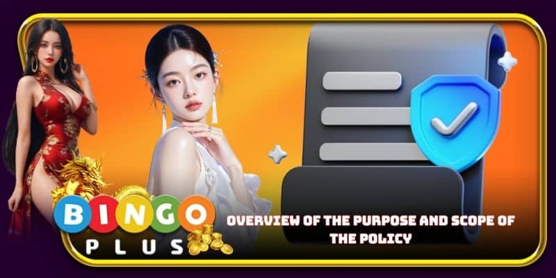 Overview of the purpose and scope of the policy