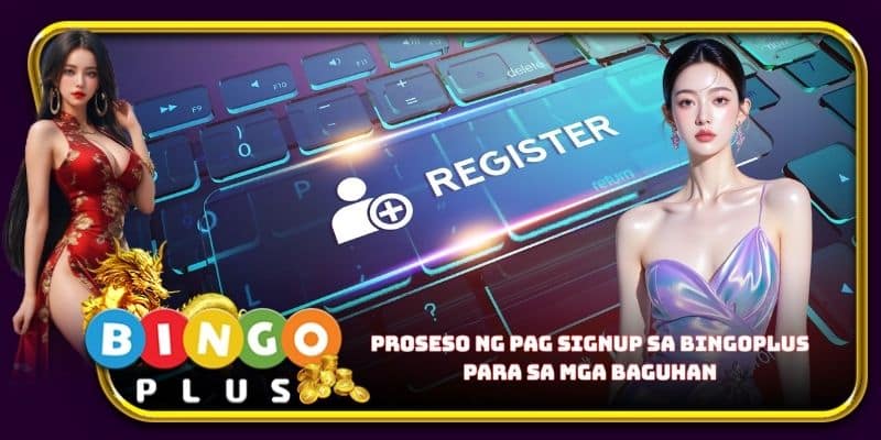 Proseso ng pag signup sa Bingoplus para sa mga baguhan