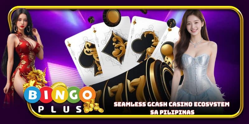 Seamless Gcash casino ecosystem sa Pilipinas