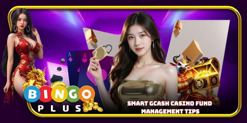 Smart Gcash casino fund management tips