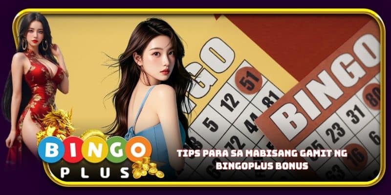Tips para sa mabisang gamit ng Bingoplus bonus